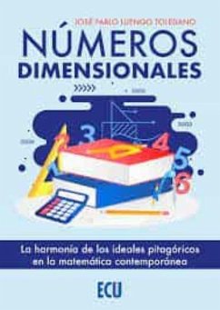 Cover Números dimensionales. La harmonía de los ideales pitagóricos en la matemática contemporánea