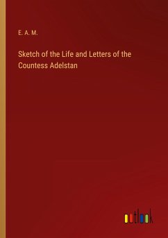 Sketch of the Life and Letters of the Countess Adelstan