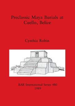 Preclassic Maya Burials at Cuello, Belize - Robin, Cynthia