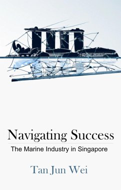 Navigating Success: The Marine Industry in Singapore (eBook, ePUB) - Wei, Jun