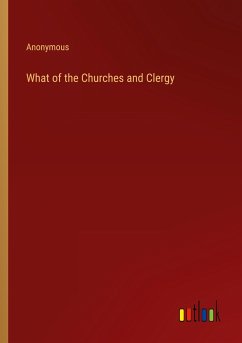 What of the Churches and Clergy - Anonymous