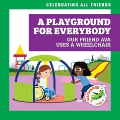 A Playground for Everybody: Our Friend Ava Uses a Wheelchair - McDonald, Kirsten