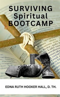 Surviving Spiritual Boot Camp - Hooker Hall Th D., Edna Ruth