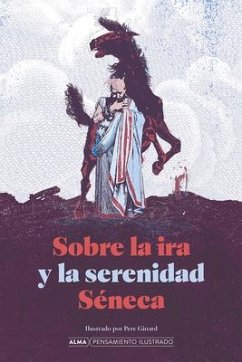 Sobre La IRA Y La Serenidad - Séneca, Lucio Anneo