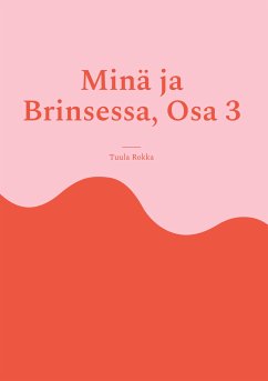 Minä ja Brinsessa, Osa 3 (eBook, ePUB) - Rokka, Tuula