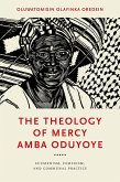 The Theology of Mercy Amba Oduyoye (eBook, ePUB)
