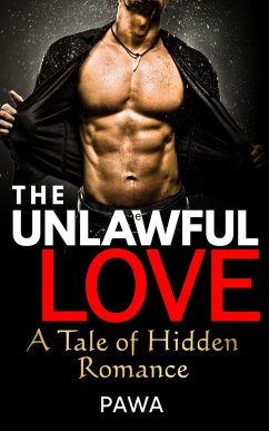 The Unlawful Love: A Tale of Hidden Romance (Pawa's Forbidden Love Series, #1) (eBook, ePUB) - Pawa