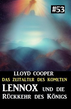 Lennox und die Rückkehr des Königs: Das Zeitalter des Kometen 53 (eBook, ePUB) - Cooper, Lloyd