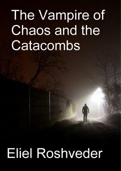 The Vampire of Chaos and the Catacombs (Aliens and parallel worlds, #14) (eBook, ePUB) - Roshveder, Eliel