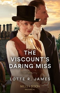 The Viscount's Daring Miss (eBook, ePUB) - James, Lotte R. The Viscount's Daring Miss (eBook, ePUB) - James, Lotte R.