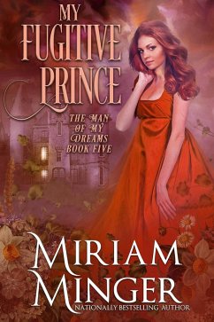 My Fugitive Prince (The Man of My Dreams, #5) (eBook, ePUB) - Minger, Miriam