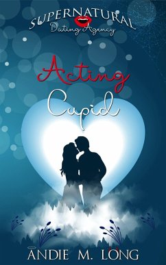 Acting Cupid (Supernatural Dating Agency, #7) (eBook, ePUB) - Long, Andie M.