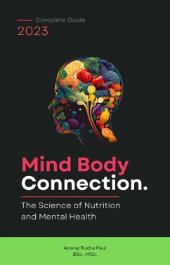 Mind Body connection: The Science of Nutrition and Mental Health (eBook, ePUB) - Paul, Aparaj Rudra