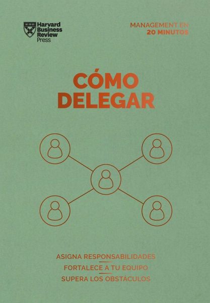 Cómo delegar. Serie Management en 20 Minutos (eBook, ePUB) Cómo delegar. Serie Management en 20 Minutos (eBook, ePUB)