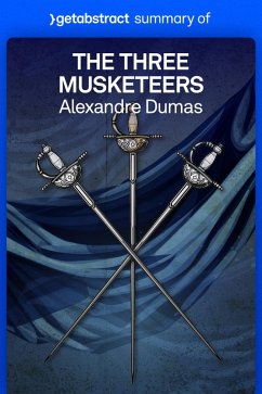 Summary of The Three Musketeers by Alexandre Dumas (eBook, ePUB) - getAbstract AG