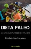 Dieta Paleo: Una Guía Completa Para Perder Peso Rápidamente (Dieta Paleo Para Principiantes) (eBook, ePUB)