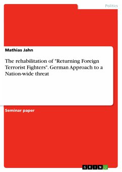 The rehabilitation of &quote;Returning Foreign Terrorist Fighters&quote;. German Approach to a Nation-wide threat (eBook, PDF)