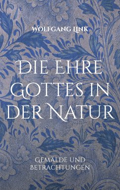 Die Ehre Gottes in der Natur (eBook, ePUB) - Link, Wolfgang