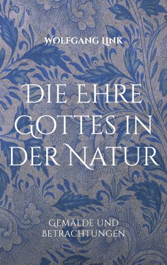 Die Ehre Gottes in der Natur (eBook, ePUB)