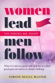 Women Lead Men Follow: The Wrong Mr. Right (eBook, ePUB)