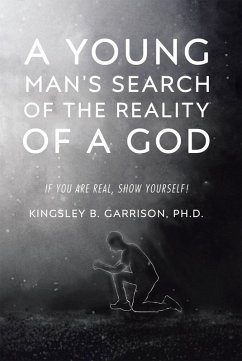 A Young Man's Search of the Reality of a God (eBook, ePUB) - Garrison Ph. D., Kingsley B.