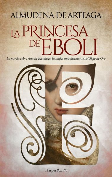 La princesa de Éboli. La mujer más enigmática y fascinante del Siglo de Oro. (eBook, ePUB) La princesa de Éboli. La mujer más enigmática y fascinante del Siglo de Oro. (eBook, ePUB)