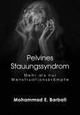 Pelvines Stauungssyndrom - Mehr als nur Menstruationskrämpfe (eBook, ePUB)