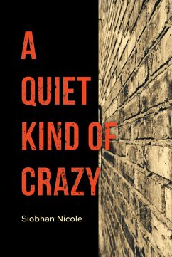 A Quiet Kind Of Crazy (eBook, ePUB) - Nicole, Siobhan