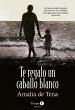 Te regalo un caballo blanco (eBook,... - Bild 1