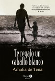 Te regalo un caballo blanco (eBook, ePUB)