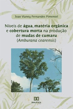 Cover Níveis de água, matéria orgânica e cobertura morta na produção de mudas de cumaru (Amburana cearensis) (eBook, ePUB)