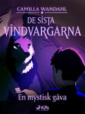 De sista vindvargarna 1 - En mystisk gåva (eBook, ePUB)