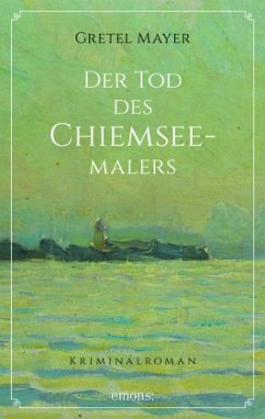 Der Tod des Chiemseemalers (Restauflage) - Mayer, Gretel