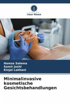 Minimalinvasive kosmetische Gesichtsbehandlungen - Salema, Hamza;Joshi, Samir;Lakhani, Kinjal