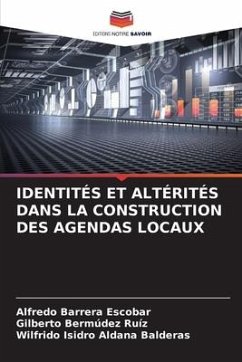 IDENTITÉS ET ALTÉRITÉS DANS LA CONSTRUCTION DES AGENDAS LOCAUX - Barrera Escobar, Alfredo;Bermúdez Ruíz, Gilberto;Aldana Balderas, Wilfrido Isidro