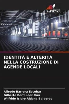 IDENTITÀ E ALTERITÀ NELLA COSTRUZIONE DI AGENDE LOCALI - Barrera Escobar, Alfredo;Bermúdez Ruíz, Gilberto;Aldana Balderas, Wilfrido Isidro