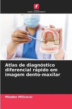 Atlas de diagnóstico diferencial rápido em imagem dento-maxilar - Milicevic, Mladen