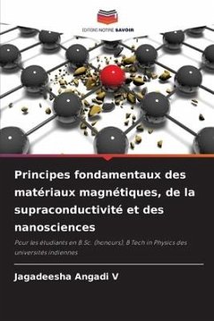 Principes fondamentaux des matériaux magnétiques, de la supraconductivité et des nanosciences - Angadi V, Jagadeesha