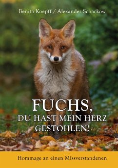 Fuchs, du hast mein Herz gestohlen! - Koepff, Benita;Schackow, Alexander