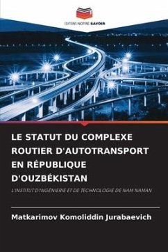 LE STATUT DU COMPLEXE ROUTIER D'AUTOTRANSPORT EN RÉPUBLIQUE D'OUZBÉKISTAN - Komoliddin Jurabaevich, Matkarimov