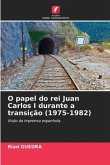 O papel do rei Juan Carlos I durante a transição (1975-1982)