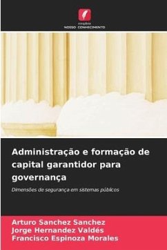 Administração e formação de capital garantidor para governança - Sanchez Sanchez, Arturo;Hernández Valdés, Jorge;Espinoza Morales, Francisco