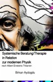 Systemische Beratung/Therapie in Relation zur modernen Physik nach Albert Einsteins Theorien