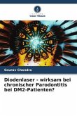 Diodenlaser - wirksam bei chronischer Parodontitis bei DM2-Patienten?