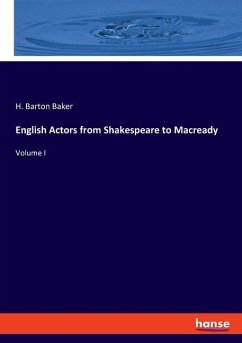 English Actors from Shakespeare to Macready - Barton Baker, H.