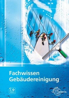Fachwissen Gebäudereinigung - Böhme, Matthias;Fotschki, Tim;Liersch, Claudia