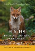 Fuchs, du hast mein Herz gestohlen! Fuchs, du hast mein Herz gestohlen!