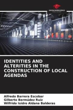 IDENTITIES AND ALTERITIES IN THE CONSTRUCTION OF LOCAL AGENDAS - Barrera Escobar, Alfredo;Bermúdez Ruíz, Gilberto;Aldana Balderas, Wilfrido Isidro