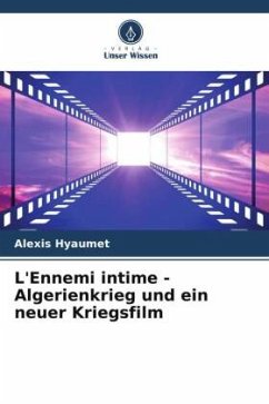 L'Ennemi intime - Algerienkrieg und ein neuer Kriegsfilm - Hyaumet, Alexis