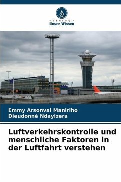 Luftverkehrskontrolle und menschliche Faktoren in der Luftfahrt verstehen - Maniriho, Emmy Arsonval;Ndayizera, Dieudonné